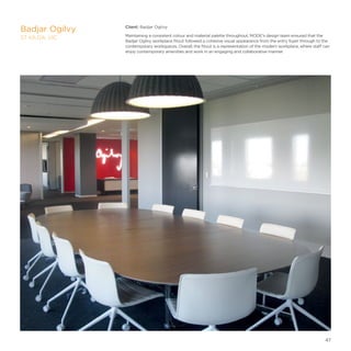 Client: Badjar Ogilvy
Maintaining a consistent colour and material palette throughout, MODE's design team ensured that the
Badjar Ogilvy workplace fitout followed a cohesive visual appearance from the entry foyer through to the
contemporary workspaces. Overall, the fitout is a representation of the modern workplace, where staff can
enjoy contemporary amenities and work in an engaging and collaborative manner.
Badjar Ogilvy
ST KILDA, VIC
47
 