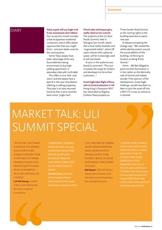 Comment
DIARY Tokyo expats will use jingle mail
if resi investments don’t deliver
Our survey this month includes
a look at Japanese residential
investment, which offers better
opportunities than you might
think – and even better ones for
the unscrupulous.
Some Tokyo expats have
taken advantage of the very
favourable borrowing
environment to buy high-
yielding apartments in
secondary cities with 100% debt.
This offers a nice ‘free’ cash
return and the expats have a
plan B in the case of problems
reletting or selling properties.
That plan is to have returned
home by then and to send the
bank some “jingle mail”.
Virtual sales techniques get a
reality check at ULI summit
The audience at the ULI Asia
Pacific Summit, held in
Shanghai last month, heard
that virtual reality headsets and
“augmented reality”, where VR
users interact with a physical
space, will be increasingly used
to sell real estate.
A cynic in the audience was
heard to comment: “This just
increases the scope for brokers
and developers to lie to their
customers…”
Great Eagle takes flight of fancy
with its Central attraction in HK
Hong Kong’s Champion REIT
has rebranded its flagship
Citibank Plaza property as
Three Garden Road Central,
as the naming rights to the
building were due to expire
next year.
A release trumpeting the
change says: “We created the
whole identity system around
the actual address of the
building, reinforcing its
location as being firmly
Central.”
Hmm… We feel obliged to
point out that the location is
in fact rather on the Admiralty
side of Central and indeed
wonder if the sponsor of the
development, Great Eagle
Holdings, would have been so
keen to spin the asset off into
a REIT if it is was as central as
it claimed.
“Inthepast,notmany
players inthemarket
couldwrite abig
chequefor$1bn. Now
there are alotmore
pensionfunds,even
privateequityfunds,
whichcanwrite a
multi-billion dollar
cheque”
LohWaiKeong ,co-head
ofAsiaat GICReal Estate,
bemoansincreased
competition
Market talk: ULI
summit special
“Thetimemaybecoming
whentransportation
hasagreatereffect
onrealestatethan
interestrates.Somove
overbanks,herecomes
thebus!”
RobSpeyer, CEOofTishman
Speyer,demonstratesmore
realestateacuitybutperhaps
lesscatchphrasesavvy…
“Look at how Chinese
cities have developed
over the past 30 years
and apply that to
the belt and road
emerging cities”
Vincent Lo, Chairman of
Shui On Land, said China’s
“One Belt, One Road” policy
to encourage development
along old Silk Road trade
routes could create significant
real estate opportunities
“Democracy is India’s
AchillesHeel.In1990
China andIndia were
within5%of each
other in termsof
GDP;nowChina’sGDP
is five timesthat of
India”
GoodwinGaw,chairman
ofGawCapital,blames
democracyforIndia’spoor
performancerelativetoChina
”
July 2016 AsiaProperty | 15
 