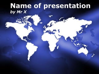 Name of presentation by Mr X 