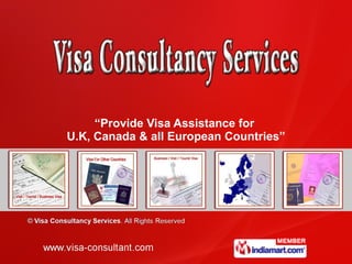 “ Provide Visa Assistance for  U.K, Canada & all European Countries” 