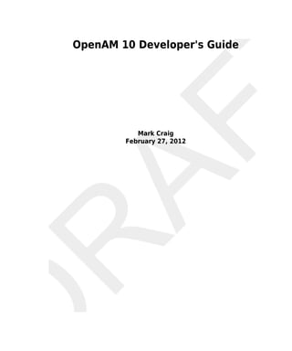 OpenAM 10 Developer's Guide 
Mark Craig 
February 27, 2012 
 
