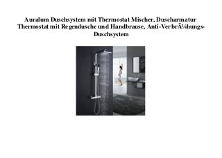 Auralum Duschsystem mit Thermostat Mischer, Duscharmatur
Thermostat mit Regendusche und Handbrause, Anti-VerbrÃ¼hungs-
Duschsystem
 