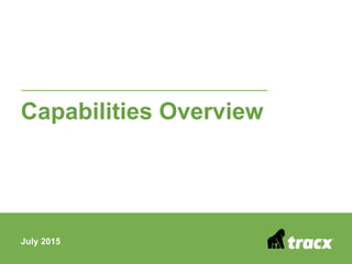 July 2015
Capabilities Overview
 
