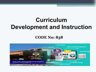 Curriculum
Development and Instruction
CODE No: 838
 
