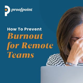 How To Prevent
Burnout
for Remote
Teams
 