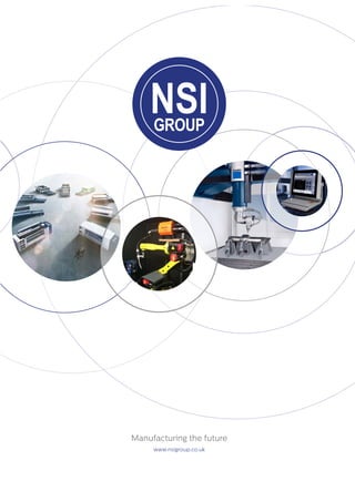 Manufacturing the future
www.nsigroup.co.uk
 