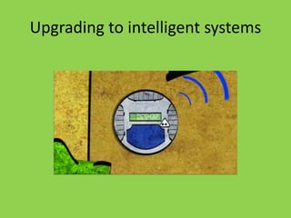Upgrading to intelligent systems
 