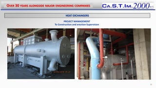 OVER 30 YEARS ALONGSIDE MAJOR ENGINEERING COMPANIES
26
PROJECT MANAGEMENT
To Construction and erection Supervision
HEAT EXCHANGERS
 