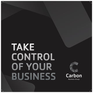TAKE
CONTROL
OF YOUR
BUSINESS
 