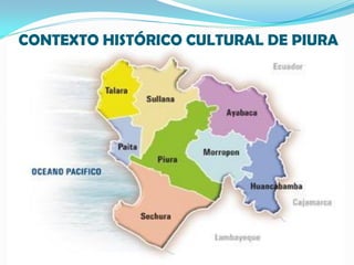 CONTEXTO HISTÓRICO CULTURAL DE PIURA
 