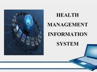 HEALTH
MANAGEMENT
INFORMATION
SYSTEM
 