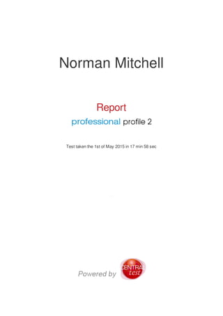 Norman Mitchell
Report
Test taken the 1st of May 2015 in 17 min 58 sec
 