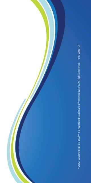 V15-0005 R.4
©2012Vasomedical,Inc.EECP®isaregisteredtrademarkofVasomedical,Inc.AllRightsReserved.V15-0005R.4
 