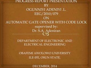 DEPARTMENT OF ELECTRONIC AND
ELECTRICAL ENGINEERING
OBAFEMI AWOLOWO UNIVERSITY
ILE-IFE, OSUN STATE.
DECEMBER, 2014
 