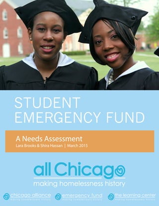 STUDENT
EMERGENCY FUND
A Needs Assessment
Lara Brooks & Shira Hassan | March 2015
 