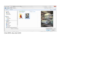 !
Click OPEN, then click SAVE
 