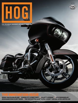 $6.99 can
fall 2014
for the harley-davidson®
enthusiast since 1916
canadian edition
THE INNOVATION ISSUE
RIDING VANCOUVER ISLAND / KANSAS CITY STREETPARTY / PROJECTLIVEWIRE™ / 2015 FREEWHEELER™
REDESIGNED ROAD GLIDE®
MODEL / THE 2015 ELECTRA GLIDE®
ULTRA CLASSIC®
LOWAND ULTRA LIMITED LOW
Issue13cover.indd 69 8/20/14 8:26 AM
 