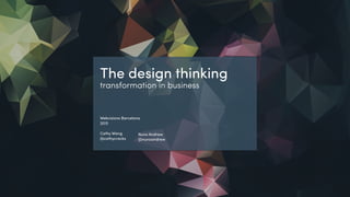 @cathycracks @nunoandrew
The design thinking
transformation in business
Webvisions Barcelona
2015
Cathy Wang
@cathycracks
Nuno Andrew
@nunoandrew
 