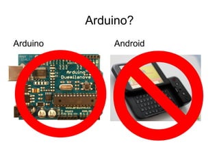 Arduino? Arduino Android 