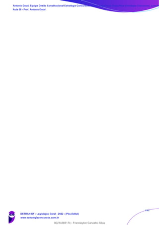 192
Antonio Daud, Equipe Direito Constitucional Estratégia Concursos, Equipe Legislação Específica Estratégia Concursos, Leandr
Aula 08 - Prof. Antonio Daud
DETRAN-DF - Legislação Geral - 2022 - (Pós-Edital)
www.estrategiaconcursos.com.br
102078
00214365174 - Franclayton Carvalho Silva
 