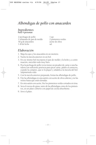 500 RECETAS cocina +1c      4/9/06    08:57       Página 17




       Albóndigas de pollo con anacardos
       Ingredient...