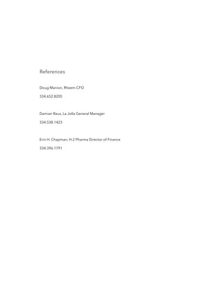 References

Doug Manion, Rheem CFO
334.652.8205

Damian Raux, La Jolla General Manager
334.538.1423

Erin H. Chapman, H-2 Pharma Director of Finance
334.396.1791
 