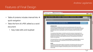 Features of Final Design
Andrew Lagdameo
• Table of contents includes internal links 
quick navigation
• Takes the form of a PDF, edited as a word
document
• Easy make edits and reupload
 
