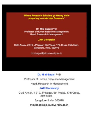 Dr. M M Bagali PhD
Professor of Human Resource Management
Head, Research in Management
JAIN University
CMS Annex, # 319, JP Nagar, 6th Phase, 17th Cross,
25th Main,
Bangalore, India, 560078
mm.bagali@jainuniversity.ac.in
 