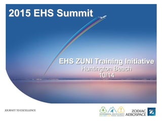 EHS ZUNI Training Initiative
Huntington Beach
10/14
2015 EHS Summit
 