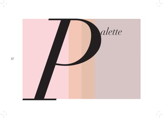 37
P
alette
 