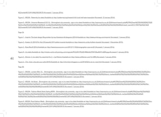 61
%22market%7C49154%22%5D%7D (Accessed: 7 January 2016).
Figure 5 – WGSN - Patternity (no date) Available at: http://patternity.org/research/3d-coral-reef-asta-masiulyte/ (Accessed: 12 January 2016).
Figure 6 – WGSN – Vivienne Westwood S/S 16 - Birmingham city university - sign in (no date) Available at: http://ezproxy.bcu.ac.uk:2264/search/search.php#%7B%22start%22%3A%200%2C%20
%22limit%22%3A%2050%2C%20%22f_limit%22%3A%205%2C%20%22q%22%3A%20%22pink%22%2C%20%22facets%5B%5D%22%3A%20%5B%22classif_name%7C19097%22%2C%20
%22market%7C49154%22%5D%7D (Accessed: 7 January 2016).
Page 36
Figure 1 – Imprint: The best design Blog written by top illustrators & designers (2014) Available at: http://www.printmag.com/imprint/ (Accessed: 7 January 2016).
Figure 2 – Kosten, B. (2014) Pin this! 20 beautiful DIY bulletin boards Available at: http://www.brit.co/diy-bulletin-boards/ (Accessed: 1 December 2015).
Figure 3 – Rosa Rendl (2016) Available at: http://www.booooooom.com/2013/11/18/photographer-rosa-rendl/ (Accessed: 7 January 2016).
Figure 4 – (no date) Available at: http://media-cache-ec0.pinimg.com/originals/f9/2d/81/f92d814f066db5954750eaffe97c6004.jpg (Accessed: 7 January 2016).
Figure 5 – Kleiner, C. (no date) You searched for 2 — Carl Kleiner Available at: http://www.carlkleiner.com/?s=2#96 (Accessed: 7 January 2016).
Figure 6 – Chic cham, educate your sofa (2010) Available at: http://chiccham.blogspot.co.uk/2014/06/la-vie-en-rose.html (Accessed: 7 January 2016).
Page 40
Figure 1 – WGSN – London Men 16 - Birmingham city university - sign in (no date) Available at: http://ezproxy.bcu.ac.uk:2264/search/search.php#%7B%22start%22%3A%200%2C%20%22lim-
it%22%3A%2050%2C%20%22f_limit%22%3A%205%2C%20%22q%22%3A%20%22pink%20street%20style%22%2C%20%22block_markets%5B%5D%22%3A%20%5B%5D%2C%20%22fac-
ets%5B%5D%22%3A%20%5B%22market%7C49154%22%5D%7D (Accessed: 7 January 2016).
Figure 2 – WGSN – Art Basel - Birmingham city university - sign in (no date) Available at: http://ezproxy.bcu.ac.uk:2264/search/search.php#%7B%22start%22%3A%200%2C%20%22lim-
it%22%3A%2050%2C%20%22f_limit%22%3A%205%2C%20%22q%22%3A%20%22pink%20street%20style%22%2C%20%22block_markets%5B%5D%22%3A%20%5B%5D%2C%20%22fac-
ets%5B%5D%22%3A%20%5B%22market%7C49154%22%5D%7D (Accessed: 7 January 2016).
Figure 3 – WGSN – Fashion Week Street Styling MFW - Birmingham city university - sign in (no date) Available at: http://ezproxy.bcu.ac.uk:2264/search/search.php#%7B%22start%22%3A%20
0%2C%20%22limit%22%3A%2050%2C%20%22f_limit%22%3A%205%2C%20%22q%22%3A%20%22pink%20street%20style%22%2C%20%22block_markets%5B%5D%22%3A%20
%5B%5D%2C%20%22facets%5B%5D%22%3A%20%5B%22market%7C49154%22%5D%7D (Accessed: 7 January 2016).
Figure 4 – WGSN –Paris Fashion Week - Birmingham city university - sign in (no date) Available at: http://ezproxy.bcu.ac.uk:2264/search/search.php#%7B%22start%22%3A%200%2C%20%22lim-
it%22%3A%2050%2C%20%22f_limit%22%3A%205%2C%20%22q%22%3A%20%22pink%20street%20style%22%2C%20%22block_markets%5B%5D%22%3A%20%5B%5D%2C%20%22fac-
ets%5B%5D%22%3A%20%5B%22market%7C49154%22%5D%7D (Accessed: 7 January 2016).
 