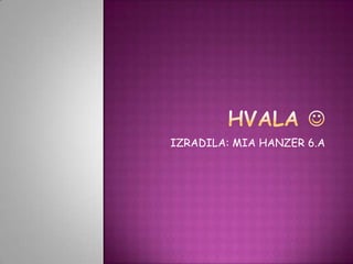 IZRADILA: MIA HANZER 6.A
 