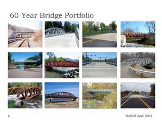 60-Year Bridge Portfolio
MoDOT April, 2014
 