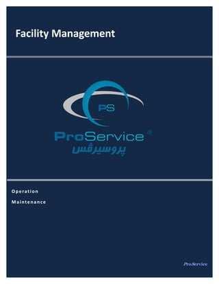 ProService
Operation
Maintenance
Facility Management
 