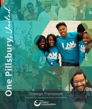 Strategic Framework
Our plan for creating thriving communities
OnePillsbury,United
 