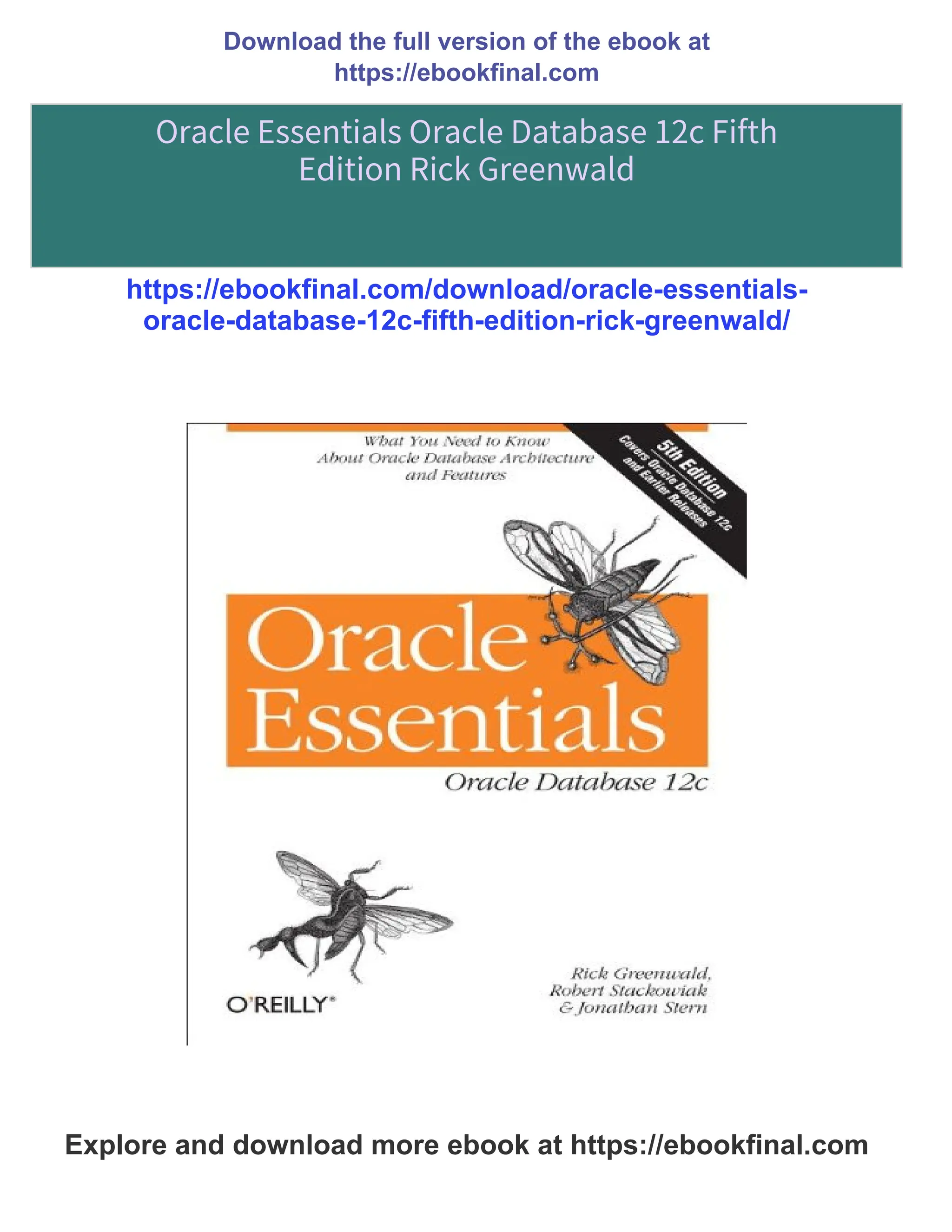 Download the full version of the ebook at
https://ebookfinal.com
Oracle Essentials Oracle Database 12c Fifth
Edition Rick Greenwald
https://ebookfinal.com/download/oracle-essentials-
oracle-database-12c-fifth-edition-rick-greenwald/
Explore and download more ebook at https://ebookfinal.com
 