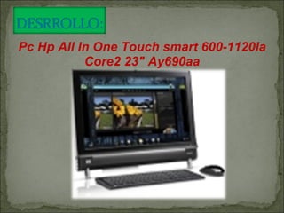 Pc Hp All In One Touch smart 600-1120la Core2 23" Ay690aa 