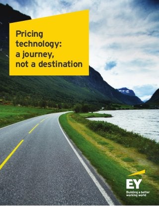 Pricing
technology:
a journey,
not a destination
 