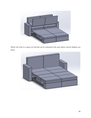 16
Which will result in a queen size bed that can be customized with some pillows and the blankets you
desire.
 