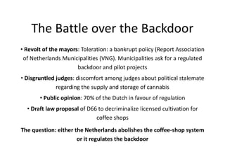 The Battle over the Backdoor
• Revolt of the mayors: Toleration: a bankrupt policy (Report Association
of Netherlands Muni...