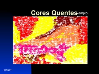 Cores Quentes 6/29/2011 Exemplo: 