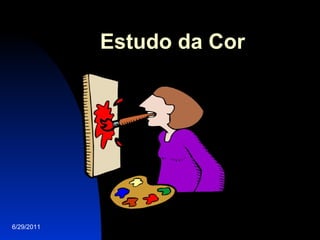 Estudo da Cor 6/29/2011 