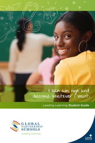 I can aim high and
become whatever I want.
Leading Learning Student Guide
 