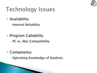 Availability Internet Reliability Program Cabability PC vs. Mac Compatibility Competency Operating Knowledge of Students 