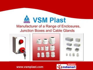 Manufacturer of a Range of Enclosures,
 Junction Boxes and Cable Glands
 