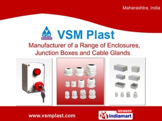Maharashtra, India Manufacturer of a Range of Enclosures, Junction Boxes and Cable Glands   