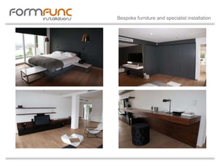 Bespoke furniture and specialist installation
 
