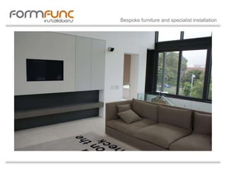 Bespoke furniture and specialist installation
 