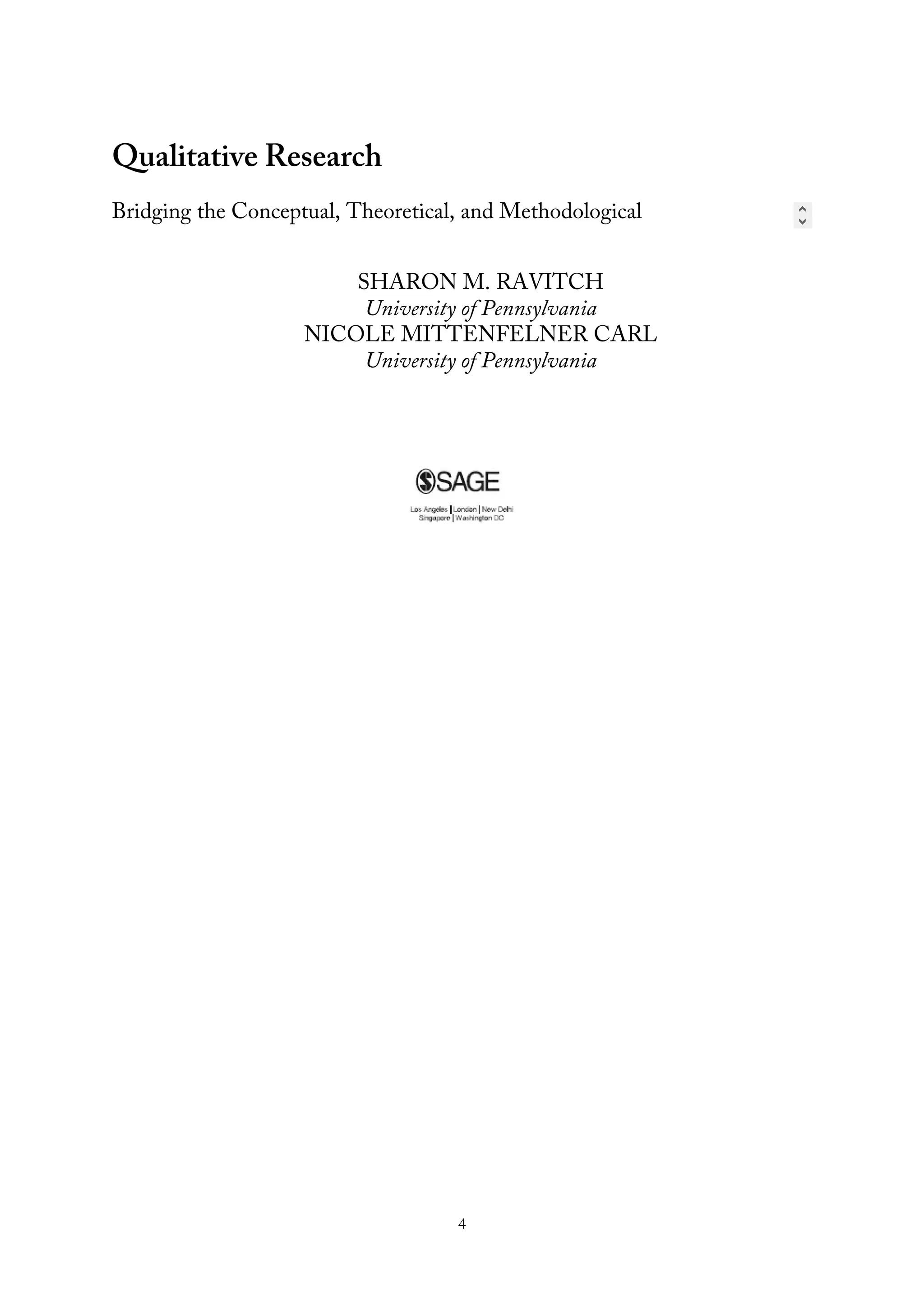 Qualitative Research
Bridging the Conceptual, Theoretical, and Methodological
SHARON M. RAVITCH
University of Pennsylvania
NICOLE MITTENFELNER CARL
University of Pennsylvania
4
 
