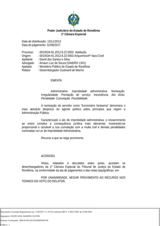 Poder Judiciário do Estado de Rondônia
1ª Câmara Especial
Data de distribuição: 13/11/2013
Data do julgamento: 31/08/2017
...
